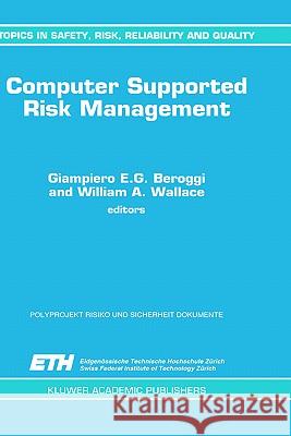 Computer Supported Risk Management G. E. Beroggi William A. Wallace Giampiero E. G. Beroggi 9780792333722 Kluwer Academic Publishers