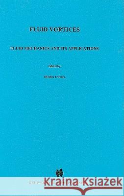 Fluid Vortices: Fluid Mechanics and Its Applications Green, Sheldon 9780792333760