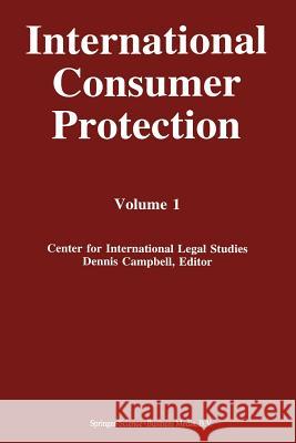 International Consumer Protection: Volume 1 Campbell, Dennis 9780792333906 Kluwer Law International