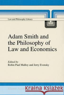 Adam Smith and the Philosophy of Law and Economics Robin Paul Malloy Jerry Evensky R. P. Malloy 9780792334255