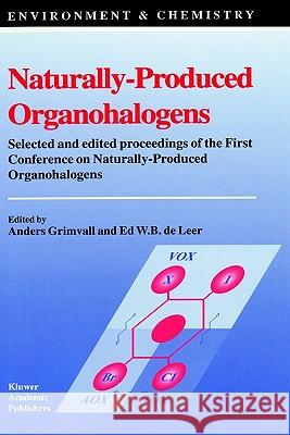 Naturally-Produced Organohalogens Anders Ed. Grimwall Anders Grimvall Ed W. B. D 9780792334354 Springer
