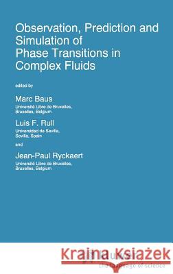 Observation, Prediction and Simulation of Phase Transitions in Complex Fluids Marc Baus Luis F. Rull Jean-Paul Ryckaert 9780792334392 Springer