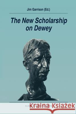 The New Scholarship on Dewey James W. Garrison James W. Garrison 9780792334460