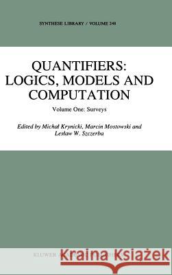 Quantifiers: Logics, Models and Computation: Volume One: Surveys Krynicki, Michal 9780792334484 Kluwer Academic Publishers