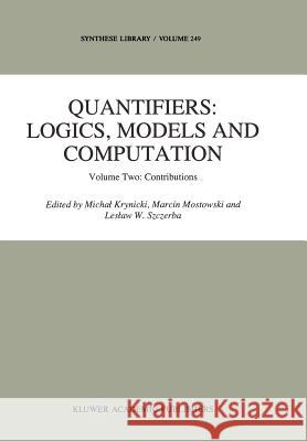 Quantifiers: Logics, Models and Computation: Volume Two: Contributions Krynicki, Michal 9780792334491 Springer