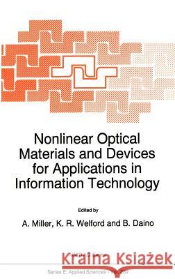 Nonlinear Optical Materials and Devices for Applications in Information Technology Alan Miller K. R. Welford B. Daino 9780792334576 Springer