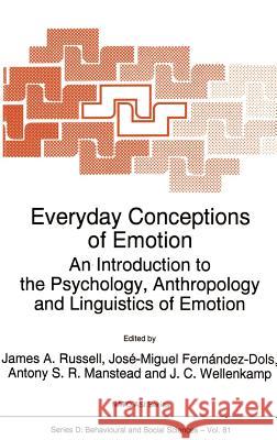 Everyday Conceptions of Emotion: An Introduction to the Psychology, Anthropology and Linguistics of Emotion Russell, J. a. 9780792334798 Springer