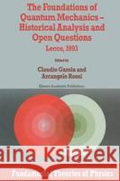 The Foundations of Quantum Mechanics: Historical Analysis and Open Questions Garola, Claudio 9780792334804 Kluwer Academic Publishers