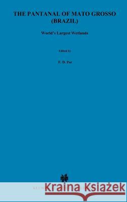 The Pantanal of Mato Grosso (Brazil): World's Largest Wetlands Por, F. D. 9780792334811 Springer