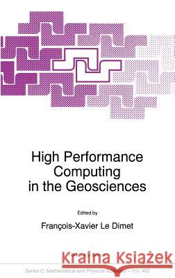 High Performance Computing in the Geosciences F. X. L Francois-Xavier L 9780792334880 Kluwer Academic Publishers