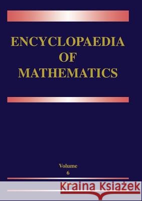 Encyclopaedia of Mathematics: Volume 6: Subject Index -- Author Index Michiel Hazewinkel Hazewinkel                               Michiel Hazewinkel 9780792334989