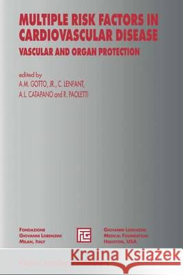 Multiple Risk Factors in Cardiovascular Disease: Vascular and Organ Protection Gotto, A. M. 9780792335030 Kluwer Academic Publishers