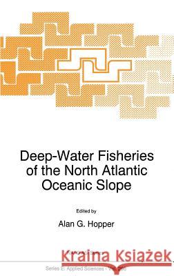 Deep-Water Fisheries of the North Atlantic Oceanic Slope Alan G. Hopper 9780792335115 Kluwer Academic Publishers