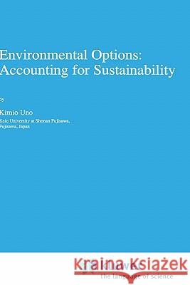 Environmental Options: Accounting for Sustainability Kimio Uno K. Uno 9780792335139 Springer