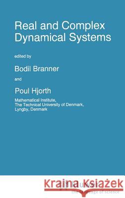 Real and Complex Dynamical Systems Bodil Branner Poul Hjorth B. Branner 9780792335214 Springer