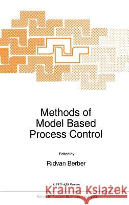 Methods of Model Based Process Control R. Berber Rdvan Berber 9780792335245 Kluwer Academic Publishers