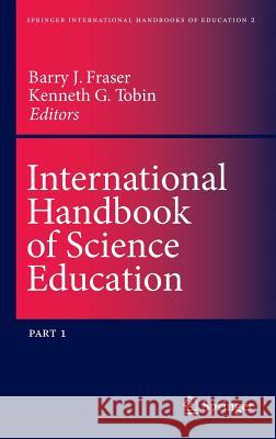 International Handbook of Science Education Barry J. Fraser Kenneth G. Tobin B. Fraser 9780792335313 Kluwer Academic Publishers