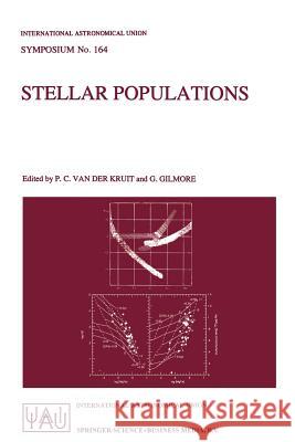 Stellar Populations: Proceedings of the 164th Symposium of the International Astronomical Union, Held in the Hague, the Netherlands, August Van Der Kruit, Piet C. 9780792335382 Kluwer Academic Publishers