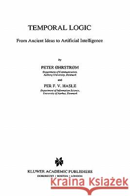 Temporal Logic: From Ancient Ideas to Artificial Intelligence Øhrstrøm, Peter 9780792335863 Springer