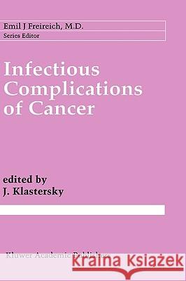 Infectious Complications of Cancer J. Klastersky J. Ed. Klastersky J. Klastersky 9780792335986 Kluwer Academic Publishers