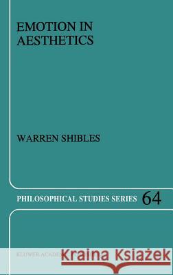 Emotion in Aesthetics Warren A. Shibles W. a. Shibles 9780792336181 Springer