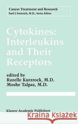 Cytokines: Interleukins and Their Receptors Razelle Kurzrock Razelle Ed. Kurzrock Razelle Kurzrock 9780792336365 Springer