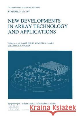 New Developments in Array Technology and Applications International Astronomical Union         A. G. Davis Philip Kenneth A. Janes 9780792336396 Kluwer Academic Publishers