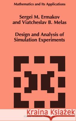 Design and Analysis of Simulation Experiments S. M. Ermakov Viatcheslav B. Melas 9780792336624