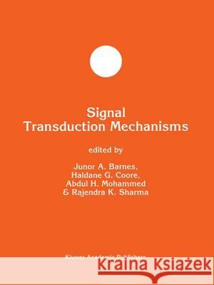 Signal Transduction Mechanisms Barnes                                   Junor A. Barnes J. A. Barnes 9780792336631 Kluwer Academic Publishers