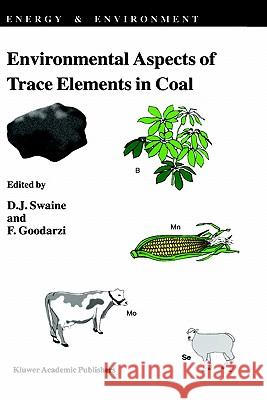 Environmental Aspects of Trace Elements in Coal D. J. Swaine F. Goodarzi Dalway J. Swaine 9780792336662 Kluwer Academic Publishers