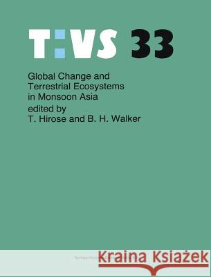 Global Change and Terrestrial Ecosystems in Monsoon Asia T. Hirose B. H. Walker 9780792336860 Kluwer Academic Publishers