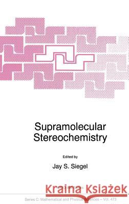Supramolecular Stereochemistry J. S. Siegel Jay Steven Siegel 9780792337027 Kluwer Academic Publishers