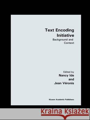 Text Encoding Initiative: Background and Context Ide, Nancy 9780792337041 Springer