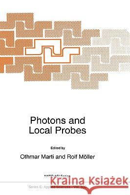 Photons and Local Probes O. Marti Rolf Mc6ller Rolf Mvller 9780792337096 Kluwer Academic Publishers