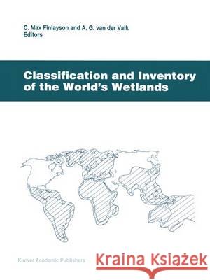 Classification and Inventory of the World's Wetlands C. M. Finlayson A. Va Arnold G. Van Der Valk 9780792337140