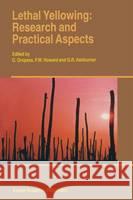 Lethal Yellowing: Research and Practical Aspects C. Oropeza F. W. Howard G. R. Ashburner 9780792337232 Kluwer Academic Publishers