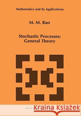 Stochastic Processes: General Theory M. M. Rao 9780792337256 Kluwer Academic Publishers