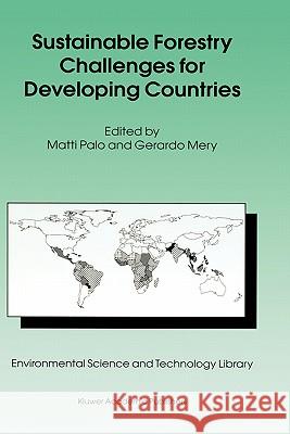 Sustainable Forestry Challenges for Developing Countries M. Palo G. Mery Matti Palo 9780792337386 Kluwer Academic Publishers