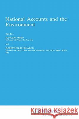 National Accounts and the Environment Ignazio Musu Domenico Siniscalco I. Musu 9780792337416