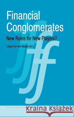 Financial Conglomerates: New Rules for New Players? Van Den Berghe, L. 9780792337539