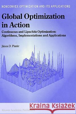 Global Optimization in Action: Continuous and Lipschitz Optimization: Algorithms, Implementations and Applications Pintér, János D. 9780792337577