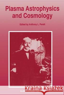 Plasma Astrophysics and Cosmology Anthony L. Peratt 9780792337843 Kluwer Academic Publishers