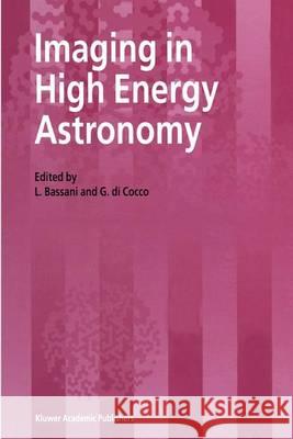 Imaging in High Energy Astronomy Bassani, L. 9780792337881 Kluwer Academic Publishers