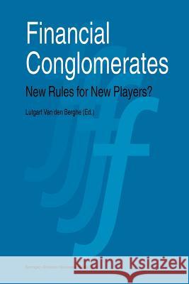 Financial Conglomerates: New Rules for New Players? Van Den Berghe, Lutgart A. a. 9780792337966 Springer