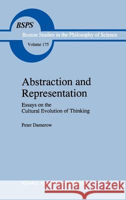 Abstraction and Representation: Essays on the Cultural Evolution of Thinking Damerow, Peter 9780792338161 Springer