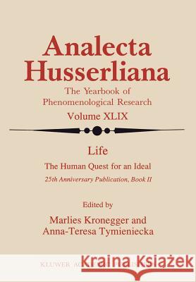 Life the Human Quest for an Ideal: 25th Anniversary Publication Book II Kronegger, M. 9780792338260 Springer