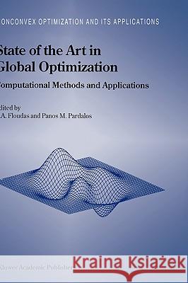 State of the Art in Global Optimization: Computational Methods and Applications Floudas, Christodoulos A. 9780792338383 Kluwer Academic Publishers