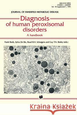 Diagnosis of Human Peroxisomal Disorders: A Handbook Roels, Frank 9780792338550 Kluwer Academic Publishers