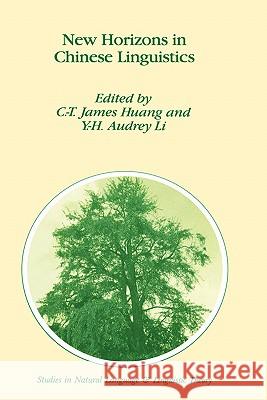 New Horizons in Chinese Linguistics C. -T Huang Audrey L 9780792338680 Springer