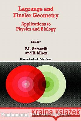 Lagrange and Finsler Geometry: Applications to Physics and Biology Antonelli, P. L. 9780792338734 Springer
